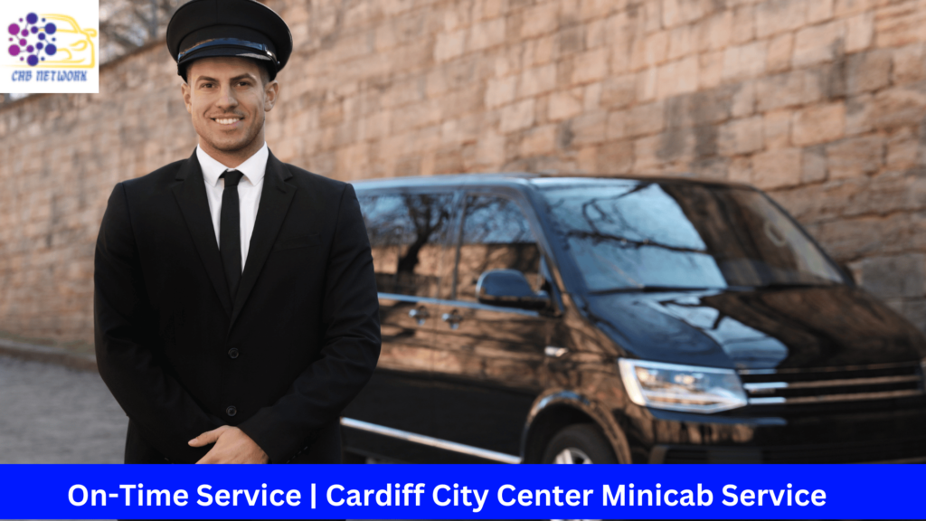 On-Time Service | Cardiff City Center Minicab Service