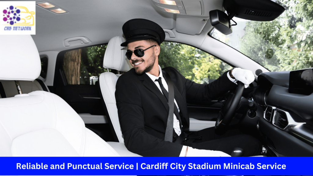 Reliable and Punctual Service | Cardiff City Stadium Minicab Service